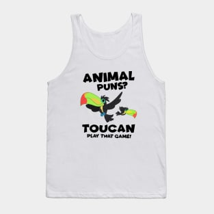 Animal puns? Toucan play that game Tank Top